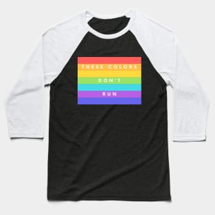 Rainbow Pride Shirt with Bold "These Colors Don't Run" Message, Gay Pride Parade Wear, Thoughtful LGBTQ Supporter Gift Baseball T-Shirt